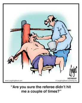 Are you sure the referee didn’t hit me a couple of times?