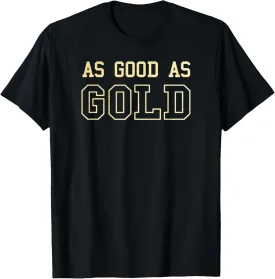 Trendy As Good As Gold Inspirational Quote T-Shirt