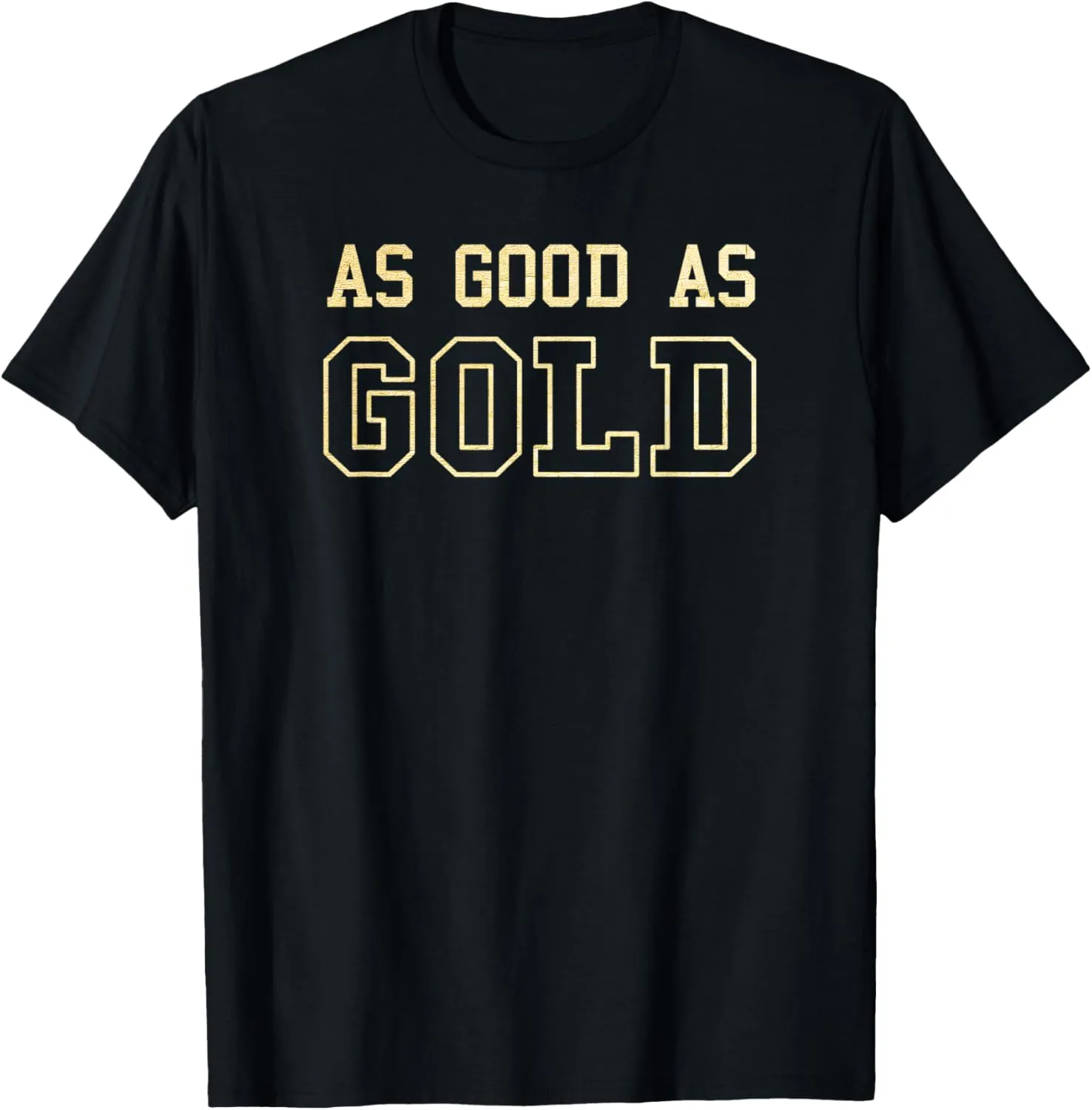 Trendy As Good As Gold Inspirational Quote T-Shirt